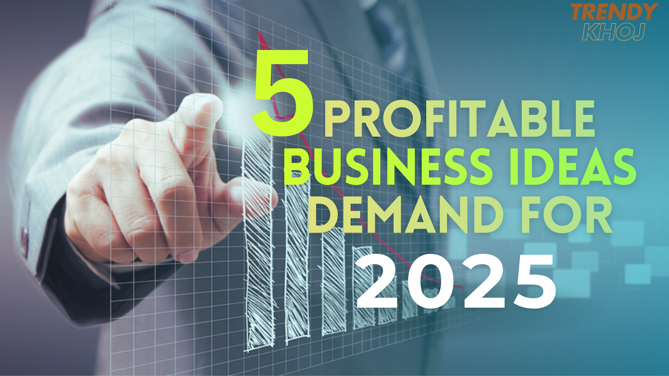 5 Profitable Business Ideas In Demand For 2025